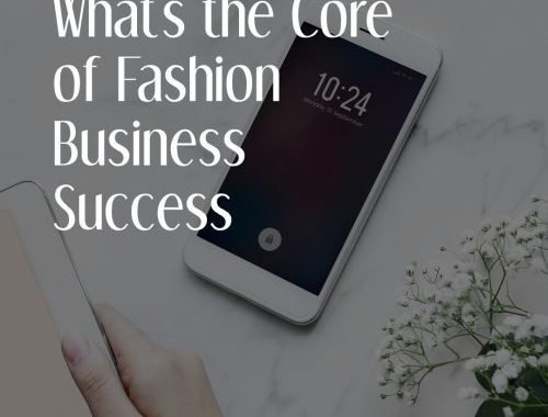 Whats The Core of Fashion Business Success E1547566077693